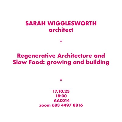 Sarah Wigglesworth - Regenerative architecture and Slow Food: growing and building - Studio Sophie Delhay